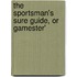 The Sportsman's Sure Guide, Or Gamester'
