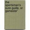 The Sportsman's Sure Guide, Or Gamester' by Henry Proctor
