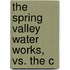 The Spring Valley Water Works, Vs. The C