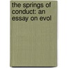 The Springs Of Conduct: An Essay On Evol by Conwy Lloyd Morgan