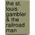 The St. Louis Gambler & The Railroad Man
