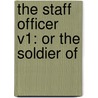 The Staff Officer V1: Or The Soldier Of door Onbekend