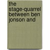 The Stage-Quarrel Between Ben Jonson And door Roscoe Addison Small
