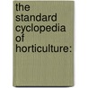 The Standard Cyclopedia Of Horticulture: door Onbekend