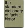 The Standard Dictionary Of Facts; Histor door Henry W. 1865-1935 Ruoff