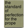 The Standard Of Perfection For The Prope door Onbekend