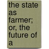 The State As Farmer; Or, The Future Of A door George Radford