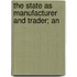 The State As Manufacturer And Trader; An