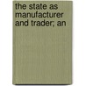 The State As Manufacturer And Trader; An door Arthur Wilhelm Madsen