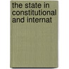 The State In Constitutional And Internat door Robert Treat Crane