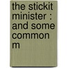 The Stickit Minister : And Some Common M door S.R. 1860-1914 Crockett