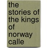 The Stories Of The Kings Of Norway Calle door Virgil William Morris