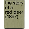 The Story Of A Red-Deer (1897) door Onbekend