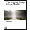 The Story Of Bonny Prince Charlie door Jr. Char Mccann
