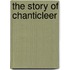 The Story Of Chanticleer