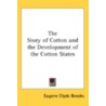 The Story Of Cotton And The Development by Unknown