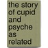 The Story Of Cupid And Psyche As Related