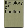 The Story Of Houlton by Unknown