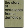 The Story Of Nefrekepta From A Demotic P by Gilbert Murray