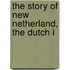 The Story Of New Netherland, The Dutch I