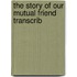 The Story Of Our Mutual Friend Transcrib