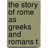 The Story Of Rome As Greeks And Romans T door Lillie M. Shaw Botsford