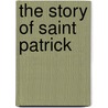 The Story Of Saint Patrick door Joseph Sanderson