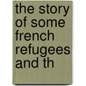 The Story Of Some French Refugees And Th door Louise Murray