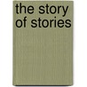 The Story Of Stories door Robert Calder Gillie