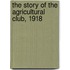The Story Of The Agricultural Club, 1918