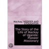 The Story Of The Life Of Mackay Of Ugand door Onbekend