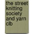 The Street Knitting Society And Yarn Clb
