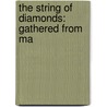 The String Of Diamonds: Gathered From Ma by Unknown
