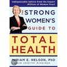 The Strong Women's Guide to Total Health by Miriam Nelson