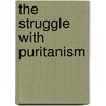 The Struggle With Puritanism by Unknown