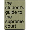 The Student's Guide To The Supreme Court door John Indermaur