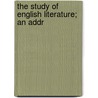 The Study Of English Literature; An Addr door Onbekend