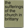 The Sufferings Of The Church In Brittany door William Healy Thompson