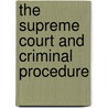 The Supreme Court and Criminal Procedure door Michal R. Belknap