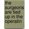 The Surgeons Are Tied Up In The Operatin by Md Peter Johnson