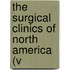 The Surgical Clinics Of North America (V