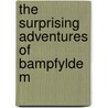 The Surprising Adventures Of Bampfylde M by Seyfang. Bkp Cu-Banc