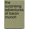 The Surprising Adventures Of Baron Munch door Rudolf Erich Raspe