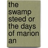 The Swamp Steed Or The Days Of Marion An by Unknown