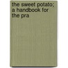 The Sweet Potato; A Handbook For The Pra door T.E. Hand