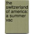 The Switzerland Of America: A Summer Vac