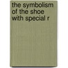 The Symbolism Of The Shoe With Special R door Jacob Nacht