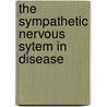 The Sympathetic Nervous Sytem In Disease door W. Langdon Brown