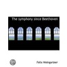 The Symphony Since Beethoven door Felix Weingartner