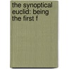 The Synoptical Euclid: Being The First F door Robert Simson